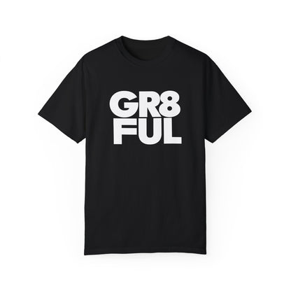 Bold, Inspirational "GR8TFUL" - Unisex Comfort Colors Garment-Dyed T-shirt